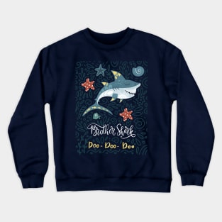 Brother Shark Doo Doo Doo Crewneck Sweatshirt